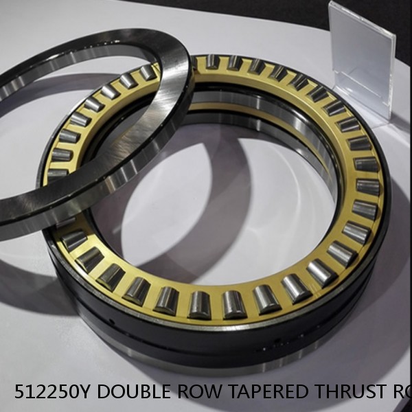 512250Y DOUBLE ROW TAPERED THRUST ROLLER BEARINGS